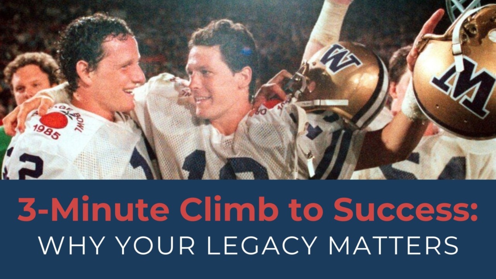 3-Minute Climb to Success: Why Your Legacy Matters